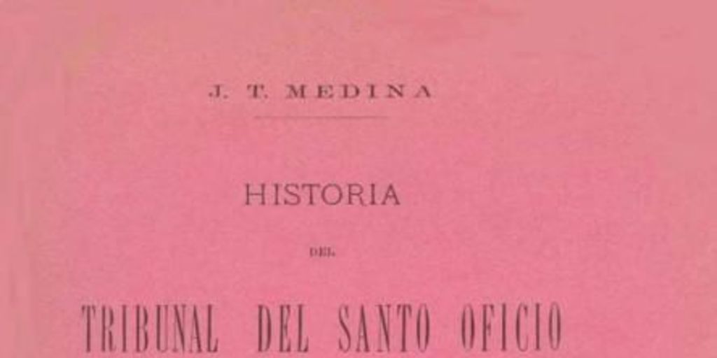 Historia del Tribunal del Santo Oficio de la Inquisición de Lima : (1569-1820)