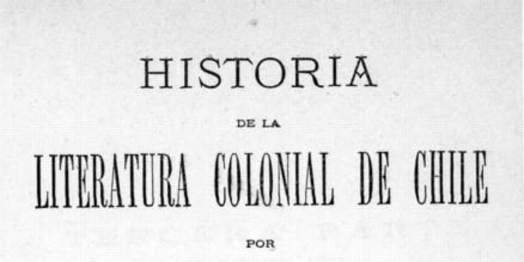 Índice de Historia de la literatura colonial de Chile. Tomo tercero