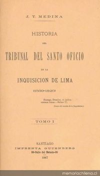 Historia del Tribunal del Santo Oficio de la Inquisición de Lima : (1569-1820)