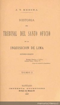 Historia del Tribunal del Santo Oficio de la Inquisición de Lima : (1569-1820)