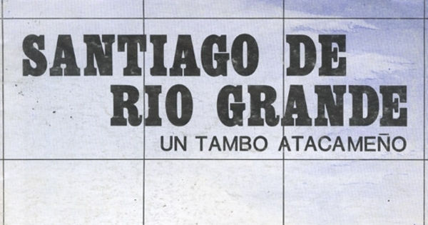 Santiago de Río Grande : un tambo atacameño