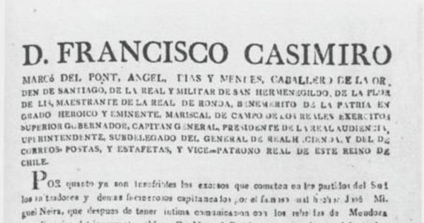 D. Francisco Casimiro Marcó del Pont, Angel, Diaz y Mendez, Caballero de la orden de Santiago, ... Por quanto ya son insufribles los excesos que cometen en los partidos del Sud ... Santiago de Chile a 7 de Noviembre de 1816