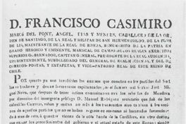 D. Francisco Casimiro Marcó del Pont, Angel, Diaz y Mendez, Caballero de la orden de Santiago, ... Por quanto ya son insufribles los excesos que cometen en los partidos del Sud ... Santiago de Chile a 7 de Noviembre de 1816