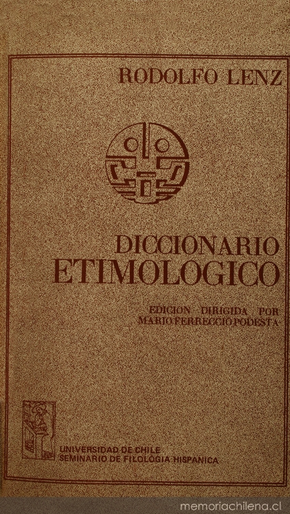 Diccionario etimológico de las voces chilenas derivadas de lenguas indígenas americanas