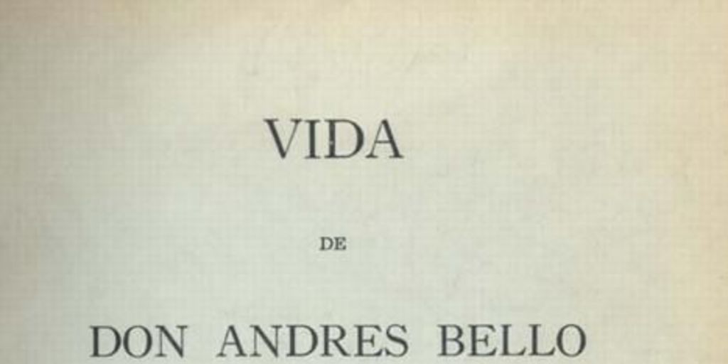 Vida de Don Andrés Bello. Fragmento