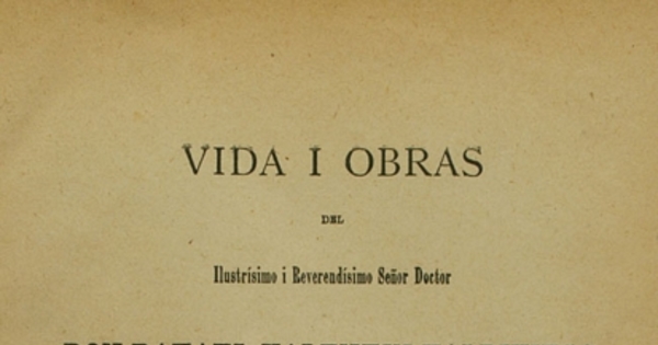 Vida i obras del ilustrísimo i reverendísimo señor doctor don Rafael Valentín Valdivieso, segundo arzobispo de Santiago de Chile