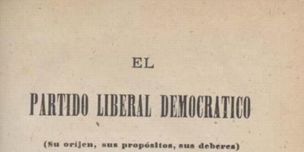 Circular de la Junta Central del Partido Liberal Democrático de Santiago, llamando a la acción a sus miembros bajo la base de la agrupación de fuerzas de los partidos independientes contra la intervención : Santiago, diciembre 7 de 1875 ; Notas cambiadas entre la juntas directivas del Partido Liberal Democrático i del Partido Conservador i Nacional...