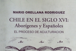 Chile en siglo XVI: aborígenes y españoles: el proceso de aculturación