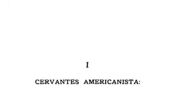Cervantes americanista : lo que dijo de los hombres y cosas de América