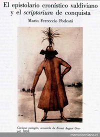 El epistolario crónistico valdiviano y el scriptorium de conquista