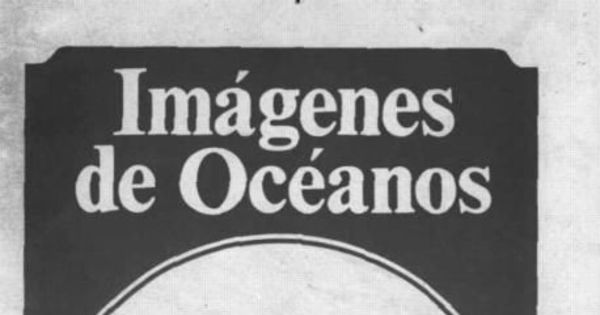 Imágenes de océanos : año 1, n° 7, Antofagasta, agosto 1984