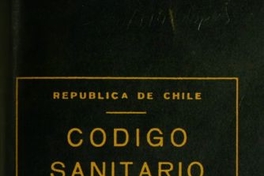 Código sanitario: (DFL no. 725 del Ministerio de Salud Pública, de 11 de diciembre de 1967, publicado en el Diario Oficial de 31 de enero de 1968)