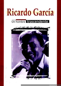 Ricardo García : un hombre trascendente