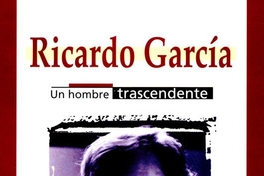 Ricardo García : un hombre trascendente