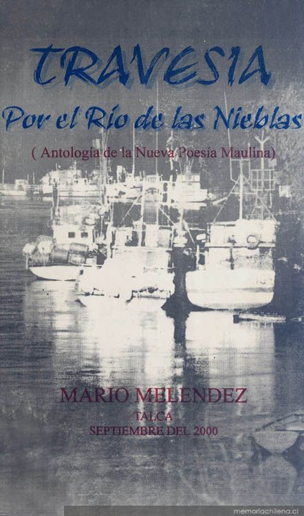 Travesía por el río de las nieblas : (antología de la nueva poesía maulina)