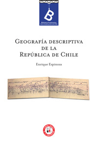Geografía descriptiva de la República de Chile Enrique Espinoza ; [editor general Rafael Sagredo Baeza].