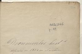 Documentos históricos copiados en 1856 en el archivo de la antigua ciudad de Mendoza. Relativos a la emigración chilena en esa ciudad en 1814 i la organización del Ejército de los Andes