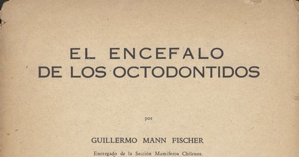 El encéfalo de los octodóntidos. Santiago: Impr. "El Esfuerzo", 1942. 24 p.